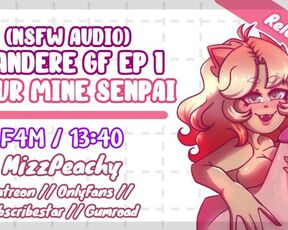 (NSFW Audio) Yandere Girlfriend EP 1 // your mine Senpai