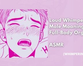 Loud Whimpering Male Moaning and Full-Body Orgasm || heavy breathing asmr